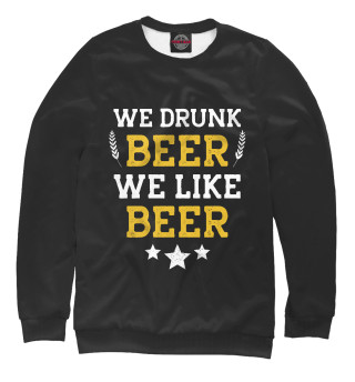 Свитшот для девочек We drunk beer we like beer