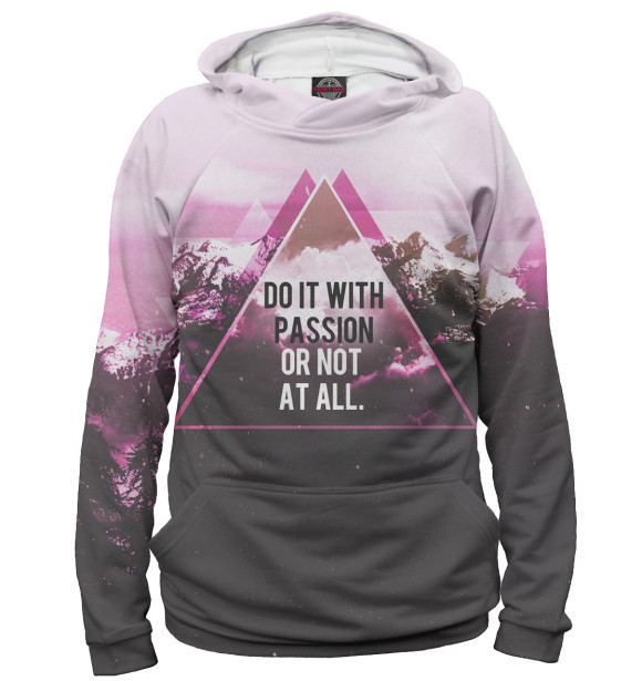 Женское худи с изображением Do It With Passion or Not at All цвета Белый