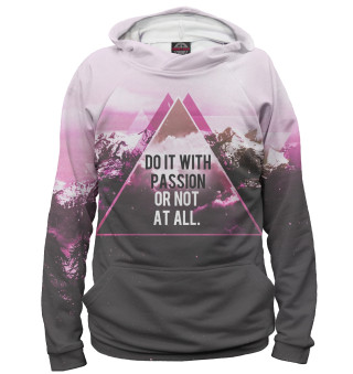 Do It With Passion or Not at All