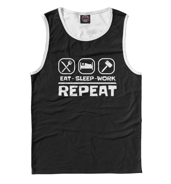 Мужская майка с изображением Eat Sleep Work Repeat цвета Белый