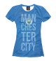 Женская футболка Manchester City Team