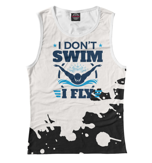 Майка для девочки с изображением I Don't Swim I Fly Swimming цвета Белый