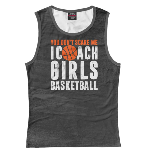 Женская майка с изображением You Don't Scare Me I Coach цвета Белый