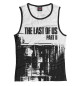 Майка для девочки The Last of Us