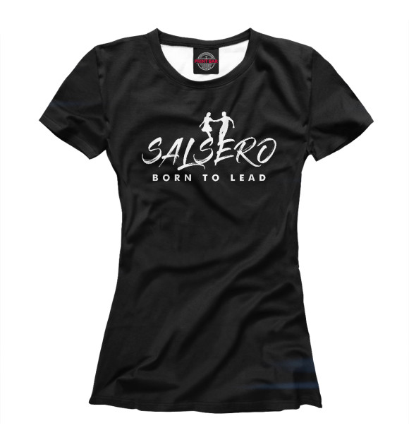 Женская футболка с изображением SALSERO BORN TO LEAD цвета Белый