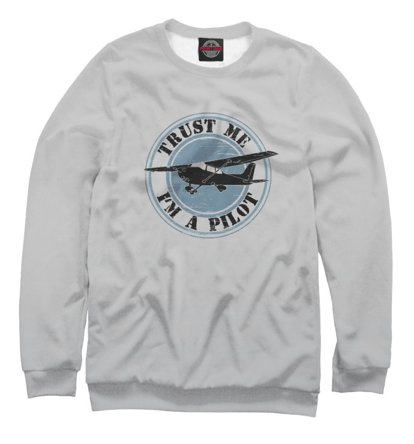 Свитшот для девочек с изображением Trust Me I'm a Pilot цвета Белый