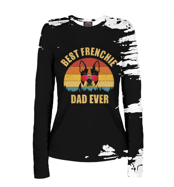 Женский лонгслив с изображением Frenchie bulldog Dad Ever цвета Белый