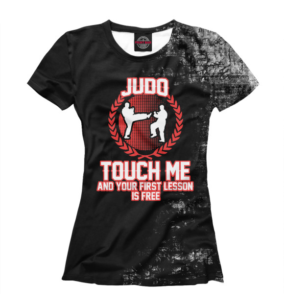 Женская футболка с изображением JUDO TOUCH ME AND YOUR FIRS цвета Белый