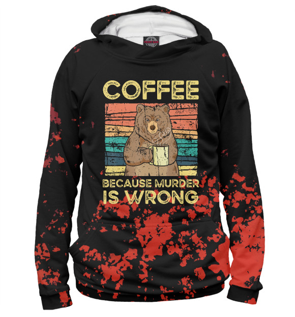 Женское худи с изображением Coffee Because Murder Wrong цвета Белый