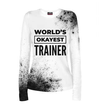 Женский лонгслив World's okayest Trainer (брызги)