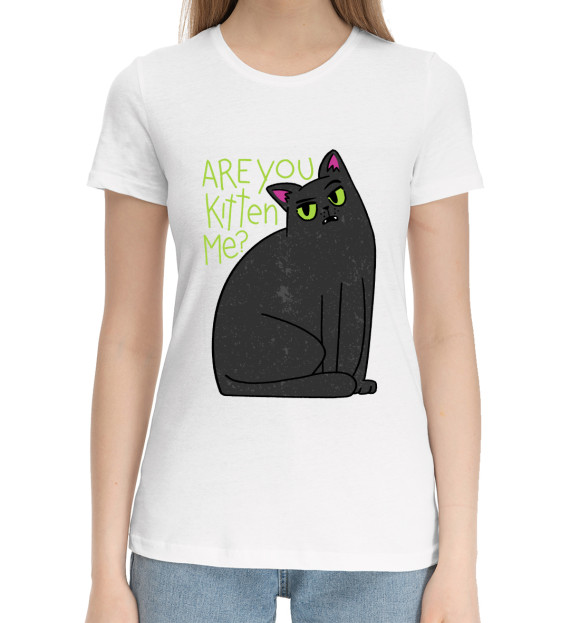Женская хлопковая футболка с изображением Are You Kitten Me цвета Белый