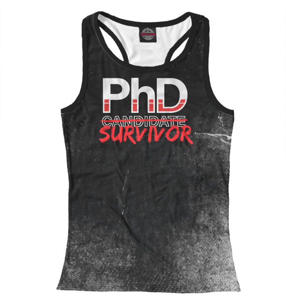Женская майка-борцовка с изображением PhD Candidate Survivor цвета Белый