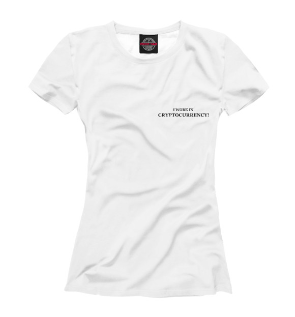 Женская футболка с изображением Я работаю в криптовалюте цвета Белый