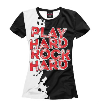 Женская футболка Play hard rock hard