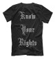 Мужская футболка KNOW YOUR RIGHTS
