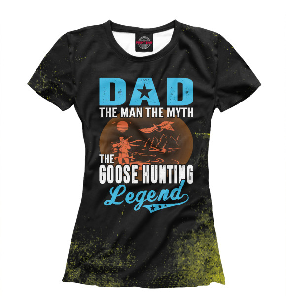 Женская футболка с изображением Dad The Man Myth Goose цвета Белый