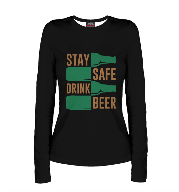 Женский лонгслив с изображением Stay safe drink beer цвета Белый