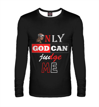 Only god can judge me