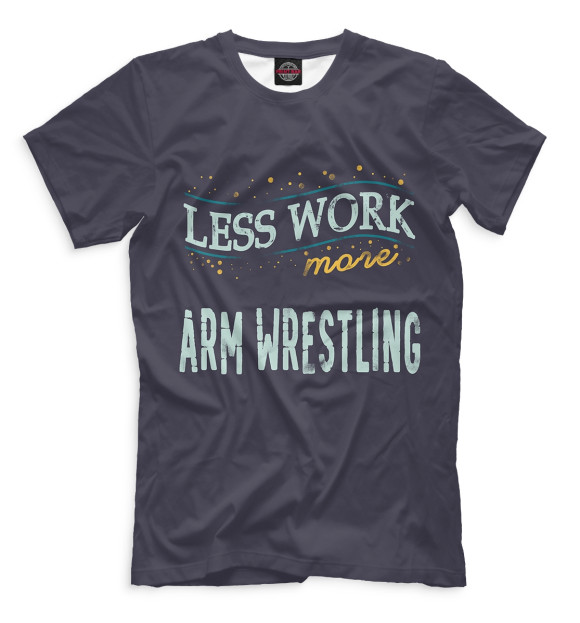 Мужская футболка с изображением Less Work more Arm Wrestling цвета Белый