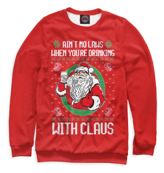 Ain't no laws when you're drinking with claus