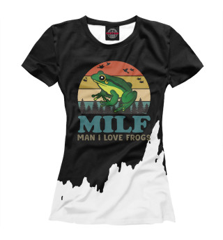 Женская футболка MILF Man I Love Frogs Essen