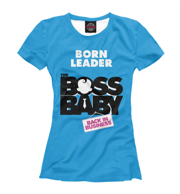 Женская футболка с изображением Born leader - back in busin цвета Белый