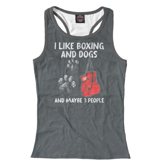 Женская майка-борцовка I Like Boxing And Dogs And