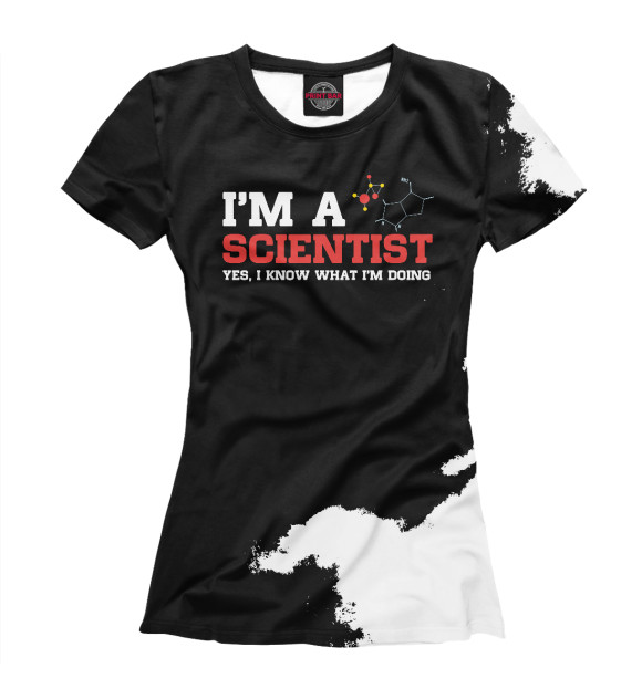 Женская футболка с изображением I'm A Scientist цвета Белый
