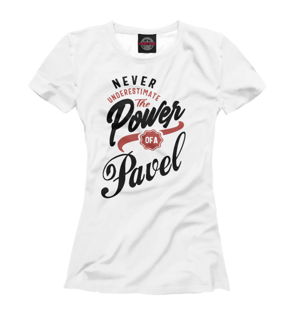 Женская футболка с изображением Недооценивай силу Павла цвета Белый