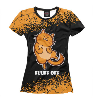 Женская футболка Кот - Fluff Off / Отвали