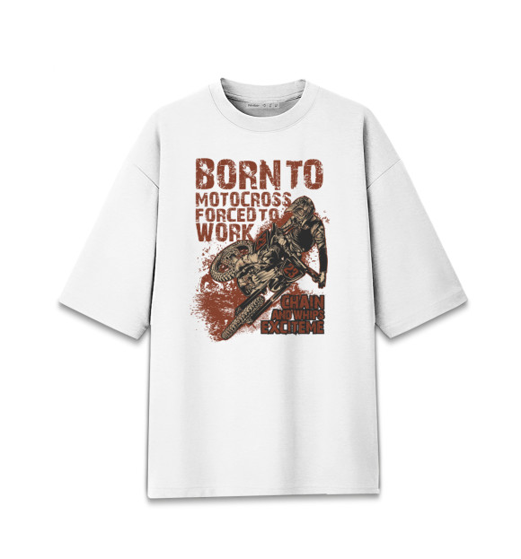 Мужская футболка оверсайз с изображением Born to motocross forced to work цвета Белый