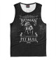 Майка для мальчика Woman PIT BULL